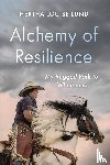 Lund, Hertha Louise - Alchemy of Resilience