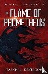 Davidson, Taryn L. - The Flame of Prometheus