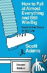 Lisec, Joshua - How to Fail at Almost Everything and Still Win Big: Kind of the Story of My Life