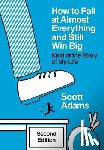 Adams, Scott - Adams, S: How to Fail at Almost Everything and Still Win Big