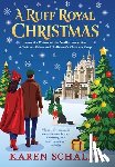 Schaler, Karen - A Ruff Royal Christmas: A festive, funny, feel-good Christmas romantic comedy from the writer of Netflix's hit A Christmas Prince