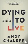 Chaleff, Andy - Dying to Live