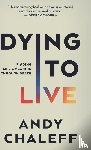 Chaleff, Andy - Dying to Live