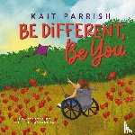 Parrish, Kait E - Be different, be you