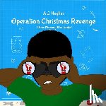 Hughes, A. J. - Operation Christmas Revenge