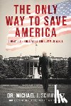 Schwartz - The Only Way to Save America