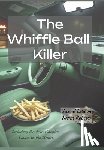 Roberts, Karen Kaye - The Whiffle Ball Killer: Including the new chapter Down to the Water