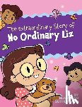 Sutherland, Elizabeth - The Extraordinary Story of No Ordinary Liz