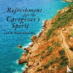 Woodward Veney, Loretta - Refreshment for the Caregiver's Spirit