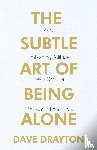 Drayton, Dave - The Subtle Art of Being Alone