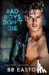 Easton, Bb - Bad Boys Don't Die