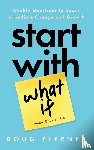Fleener, Doug - Start With What If
