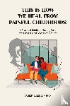 Ellender, Ernest C. - This Is How We Heal from Painful Childhoods