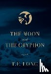 Long, T. F. - Long, T: Moon and The Gryphon