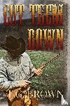 Brown, T. G. - Cut Them Down