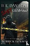Jackson, Derrick - The Day That Shit Changed