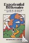 Hilton, Bridget - Experiential Billionaire: Build a Life Rich in Experiences and Die With No Regrets