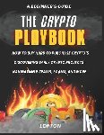 Lofton - A Beginner's Guide, The Crypto PlayBook: How To Buy Hard To Purchase Crypto's, Discovering Early Crypto Projects, Navigating PitFalls, Scams, And More