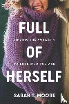 Moore, Sarah T. - Full of Herself