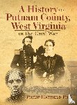 Hatfield, Philip - A History of Putnam County, West Virginia, in the Civil War