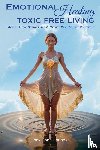 Suson, Rev. Jodi L, Porter, Patrick K, Freeman, Jeramy - Emotional Healing Toxic Free Living