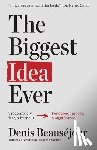 Beauséjour, Denis - The Biggest Idea Ever
