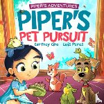 Cino, Cortney Renae - Piper's Pet Pursuit: A Funny Picture Book about One Little Girl's Quirky Path to Pet Ownership