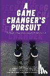 Williams, Donald - A Game Changer Pursuit: The Autobiography of Donald Williams, II, Lieutenant Colonel, United States Army, Retired, Executive Director, Unity C