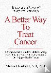 Karlfeldt, Michael - A Better Way To Treat Cancer
