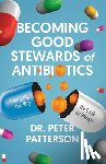 Patterson, Peter - Becoming Good Stewards of Antibiotics