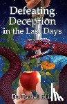 Ellis, Darrell - Defeating Deception in the Last Days