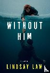 Law, Lindsay - Without Him