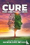 Sims, Patrick - The Cure for Mental Illness