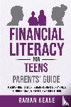 Keane, Raman - Financial Literacy for Teens Parents' Guide