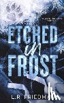 Friedman, L. R. - Etched in Frost