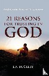 Buckley, L. A. - 21 Reasons for Trusting in God