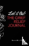 Hinds, Keanna - Let It Out: The Grief Relief Journal