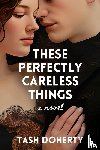 Doherty, Tash - These Perfectly Careless Things