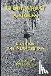 Smith, Lyle - Blood, Sweat & Spikes: Running the Wetmore Way