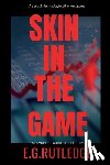 Rutledge, E. G. - Skin in the Game: A Psychological Thriller