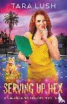 Lush, Tara - Serving Up Hex