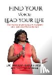 Banks-Hall, Regina - Find Your Voice: Lead Your LIfe: The Power of Speaking Up, Standing Out, and Stepping Forward