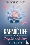 Wilson, Brandi - The Karmic Life of a Psychic Medium