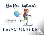 Stokes, Candy - The Blue Balloon's Magnificent Day