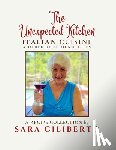 Ciliberto, Sara - The Unexpected Kitchen: Italian Cuisine & Other Delicious Recipes