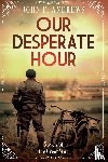Andrews, John F - Our Desperate Hour - Novels of the Great War
