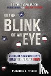 Tavarez, Nathaniel Ryan - In the Blink of an Eye: A School Shooting Survivor's Journey of Tragedy, Tribulation, and Triumph