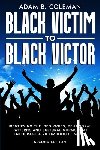 Coleman, Adam B - Black Victim To Black Victor