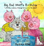 Abel, Andrew Robert - The Big Bad Wolf's Birthday
