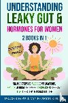 Sullivan, Pharmd Ashley - Understanding Leaky Gut & Hormones for Women 2 Books In 1